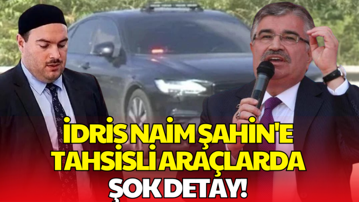 İdris Naim Şahin'e Tahsisli Araçlarla İlgili Soruşturmada Çarpıcı Detaylar!